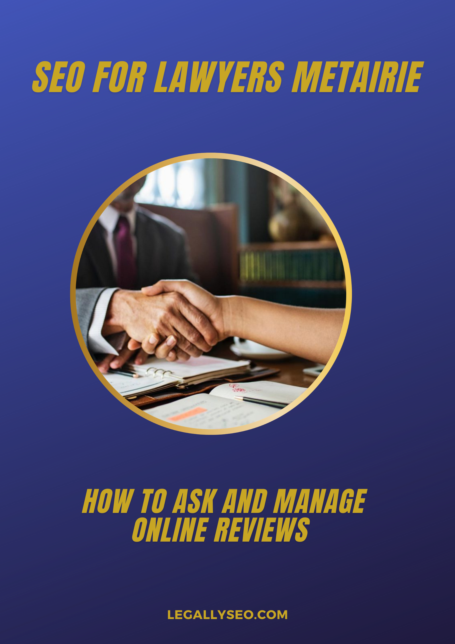 SEO for Lawyers Metairie How to Ask and Manage Online Reviews SEO for Lawyers Metairie